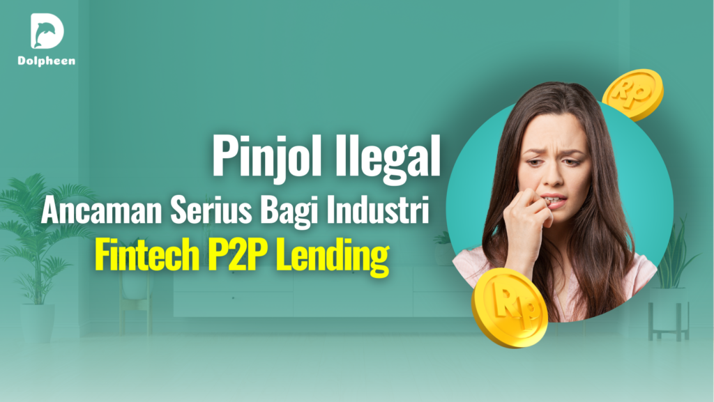 Pinjol Ilegal Ancaman Serius bagi Industri Fintech P2P Lending