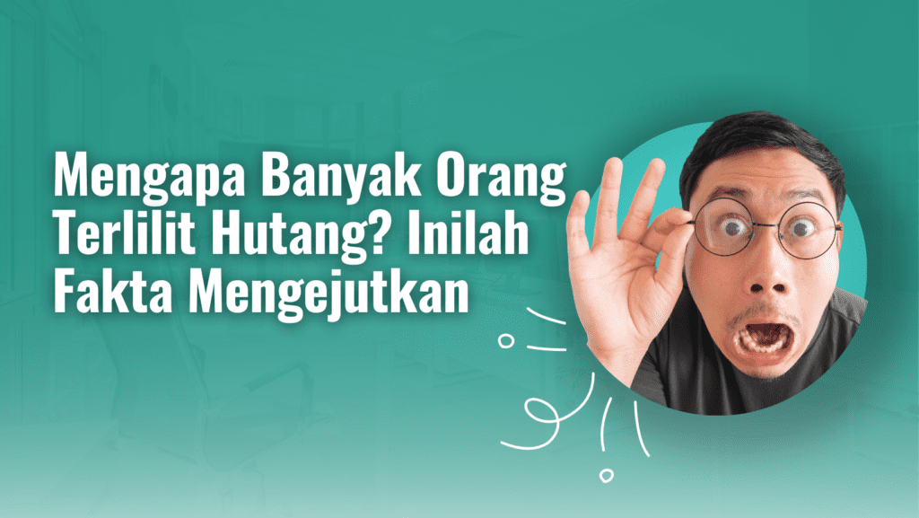 Mengapa Banyak Orang Terlilit Hutang?