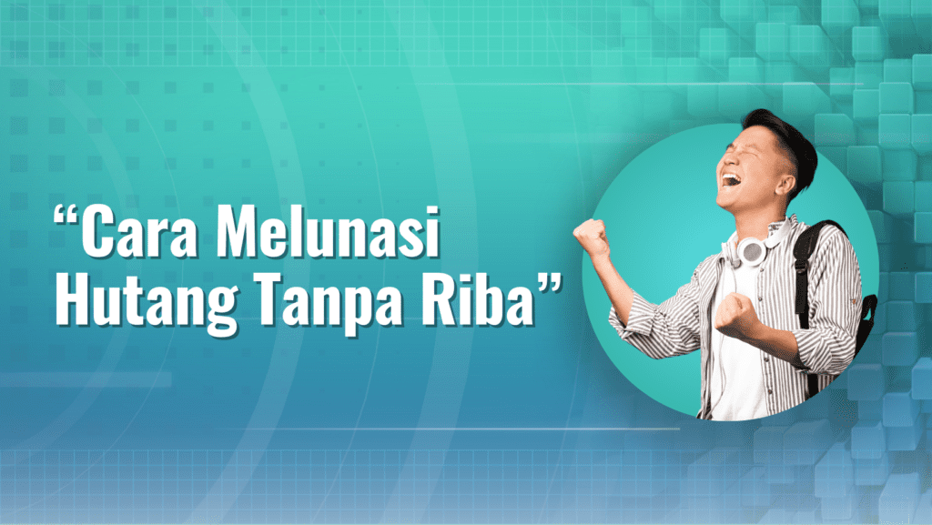 Cara Melunasi Hutang Tanpa Riba