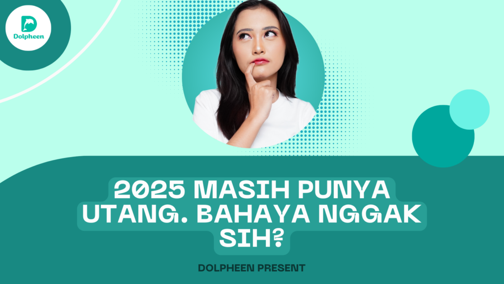 2025 Masih Juga Punya Utang. Bahaya Nggak Sih?